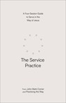 The Service Practice: A Four-Session Guide to Serve in the Way of Jesus - John Mark Comer - 9780593603390