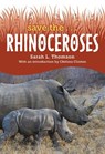 Save The... Rhinoceroses - Sarah L. Thomson - 9780593622667