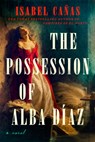 The Possession of Alba Díaz - Isabel Cañas - 9780593641071