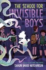 The School for Invisible Boys - Shaun David Hutchinson - 9780593646298
