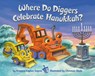 Where Do Diggers Celebrate Hanukkah? - Brianna Caplan Sayres ; Christian Slade - 9780593646700