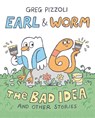 Earl & Worm #1: The Bad Idea and Other Stories - Greg Pizzoli - 9780593649664