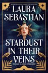 Stardust in Their Veins - Laura Sebastian - 9780593650295
