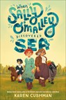 When Sally O'Malley Discovered the Sea - Karen Cushman - 9780593650585