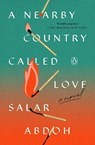 A Nearby Country Called Love - Salar Abdoh - 9780593653920
