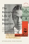 The Remarkable Life of Reed Peggram: The Man Who Stared Down World War II in the Name of Love - Ethelene Whitmire - 9780593654194