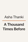 A Thousand Times Before - Asha Thanki - 9780593654651