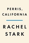 Perris, California - Rachel Stark - 9780593656211