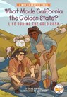 What Made California the Golden State?: Life During the Gold Rush - Shing Yin Khor ; Who HQ - 9780593661734