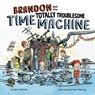 Brandon and the Totally Troublesome Time Machine - Seth Fishman - 9780593662281