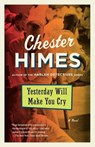 Yesterday Will Make You Cry - Chester Himes - 9780593686669