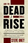 And the Dead Shall Rise - Steve Oney - 9780593687109
