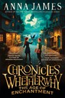 Chronicles of Whetherwhy: The Age of Enchantment - Anna James - 9780593691908