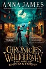 Chronicles of Whetherwhy: The Age of Enchantment - Anna James - 9780593691915