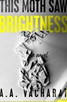 This Moth Saw Brightness - A. A. Vacharat - 9780593698617
