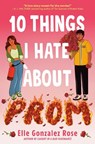 10 Things I Hate About Prom - Elle Gonzalez Rose - 9780593705179