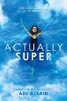 Actually Super - Adi Alsaid - 9780593705377