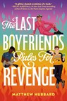 The Last Boyfriends Rules for Revenge - Matthew Hubbard - 9780593707203