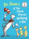 Dr. Seuss's If You Think There's Nothing to Do - Dr. Seuss - 9780593711361