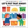 Let's Put That Away! My First Book of Organizing - Clea Shearer ; Joanna Teplin - 9780593712184