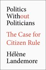 Politics Without Politicians: The Case for Citizen Rule - Hélène Landemore - 9780593713983