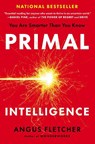 Primal Intelligence: You Are Smarter Than You Know - Angus Fletcher - 9780593715307