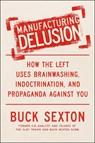 Manufacturing Delusion - Buck Sexton - 9780593716588