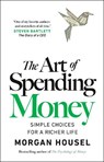 The Art of Spending Money: Simple Choices for a Richer Life - Morgan Housel - 9780593716625