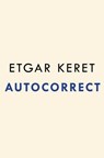 Autocorrect - Etgar Keret - 9780593717257