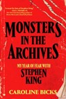 Monsters in the Archives: My Year of Fear with Stephen King - Caroline Bicks - 9780593736722