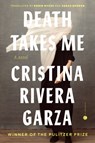 Death Takes Me - Cristina Rivera Garza - 9780593737002