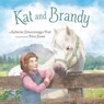 Kat and Brandy - Katherine Schwarzenegger Pratt - 9780593751428