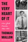 The Very Heart of It: New York Diaries, 1983-1994 - Thomas Mallon - 9780593801802