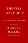 The Very Heart of It - Thomas Mallon - 9780593801819