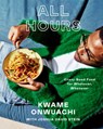 All Hours: Crazy Good Food for Whatever, Whenever: A Cookbook - Kwame Onwuachi - 9780593802588