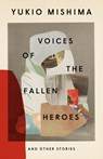 Voices of the Fallen Heroes: And Other Stories - Yukio Mishima - 9780593804353