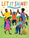 Let It Shine! - Carole Boston Weatherford ; Tequitia Andrews - 9780593805756