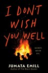 I Don't Wish You Well - Jumata Emill - 9780593811030