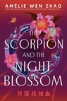 The Scorpion and the Night Blossom - Amélie Wen Zhao - 9780593813874