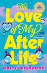 Greenwood, K: Love of My Afterlife: A GMA Book Club Pick - Kirsty Greenwood - 9780593816134