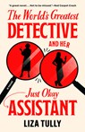 The World's Greatest Detective and Her Just Okay Assistant - Liza Tully - 9780593816790
