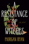 A Resistance of Witches - Morgan Ryan - 9780593831960