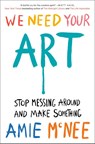 We Need Your Art - Amie McNee - 9780593833001