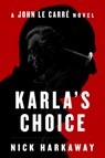Harkaway, N: Karla's Choice - Nick Harkaway - 9780593833490