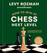 How to Win at Chess, Next Leve - Levy Rozman - 9780593837818