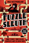 Puzzle Sleuth: Mindbending Murder Puzzle Mysteries [An Interactive Book] - Paul Westmoreland - 9780593837955