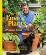 For the Love of Plants: Over 150 Plants to Bring Joy to Your Garden and Your Life - Adam Frost - 9780593844267