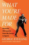 What You're Made For - George Raveling ; Ryan Holiday - 9780593852989