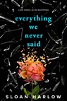 Everything We Never Said - Sloan Harlow - 9780593855720