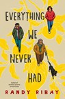 Everything We Never Had - Randy Ribay - 9780593857168